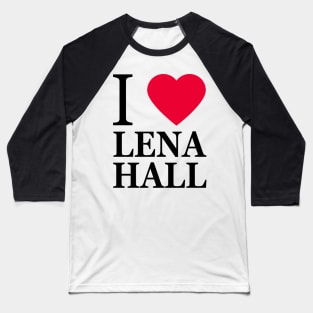 I love Lena Hall Baseball T-Shirt